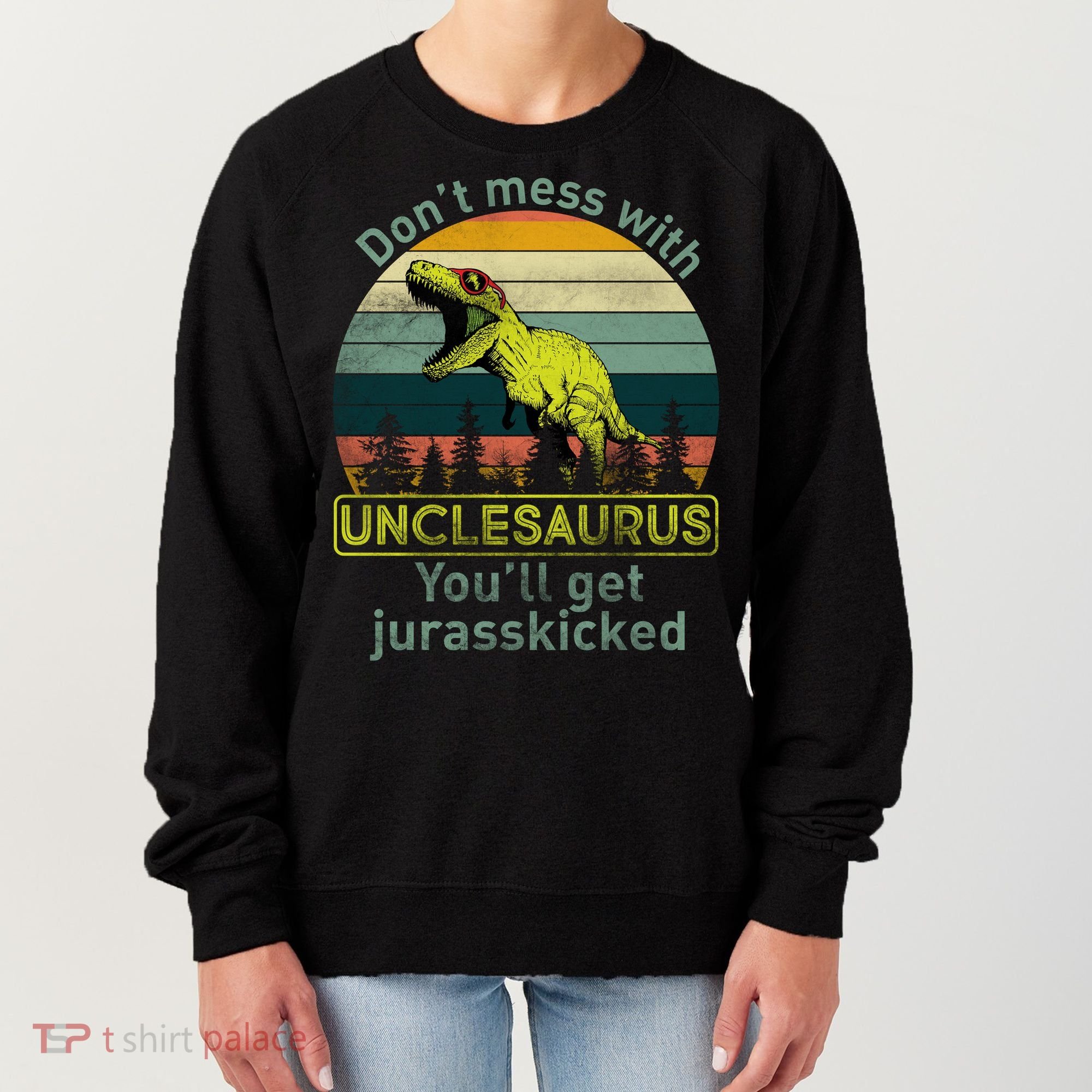 Don't Mess With Unclesaurus Women's Sweatshirt