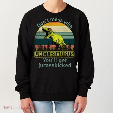 Don't Mess With Unclesaurus Women's Sweatshirt