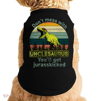 Don't Mess With Unclesaurus Doggie Tank