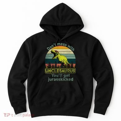 Don't Mess With Unclesaurus Hoodie