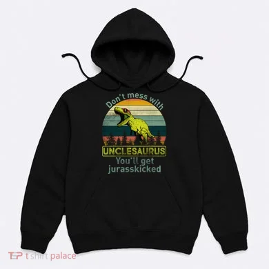 Don't Mess With Unclesaurus Hoodie