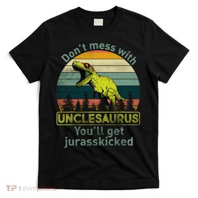 Don't Mess With Unclesaurus T-Shirt