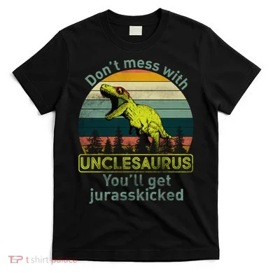 Don't Mess With Unclesaurus T-Shirt