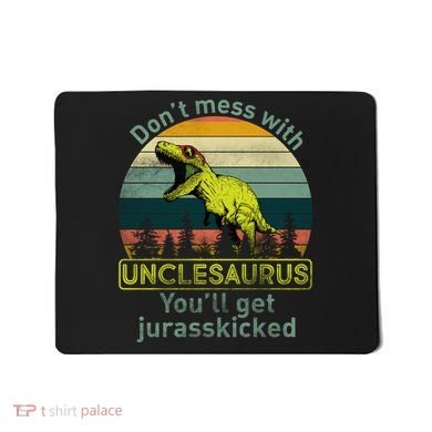 Don't Mess With Unclesaurus Mousepad