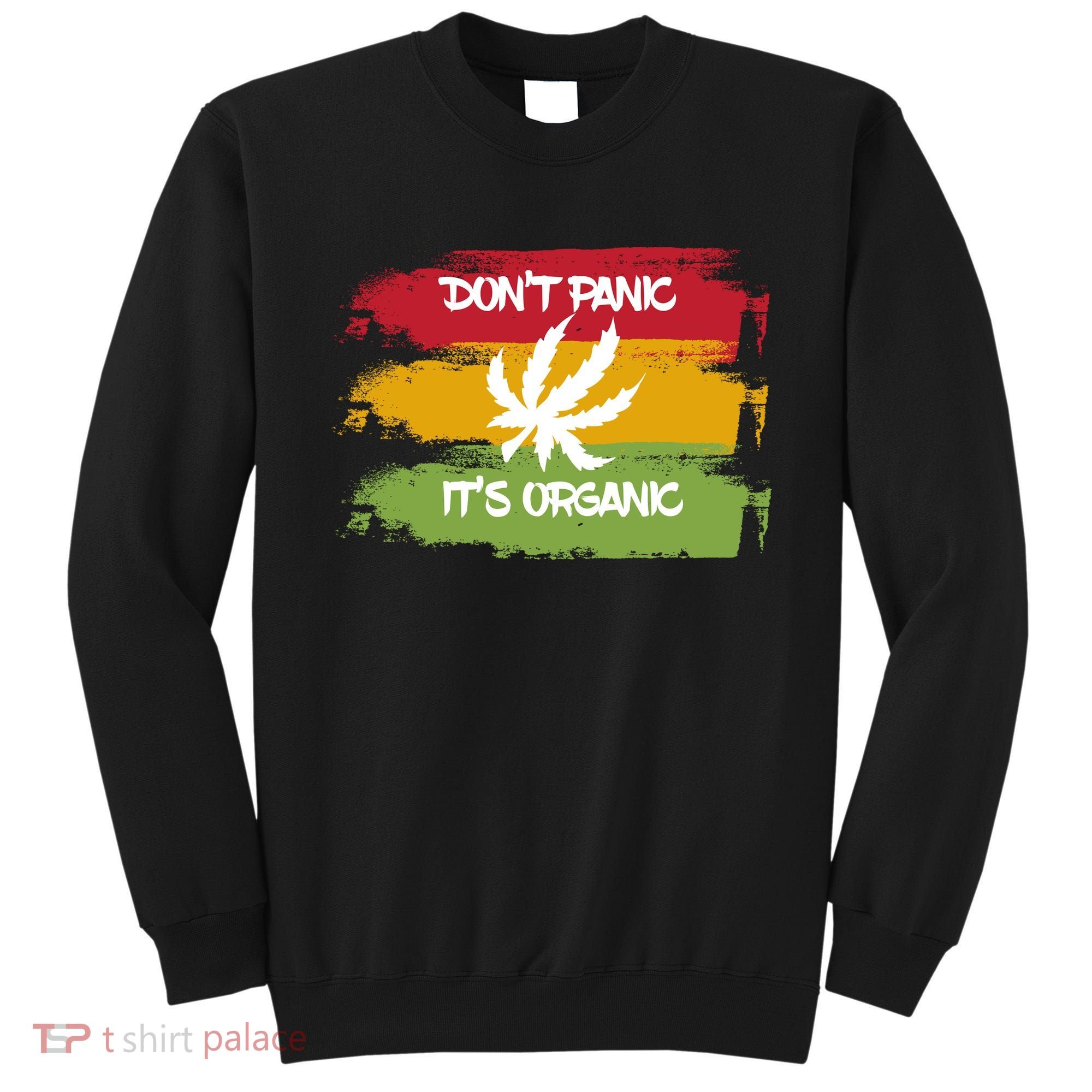 Don't Panic It's Organic Weed Sweatshirt