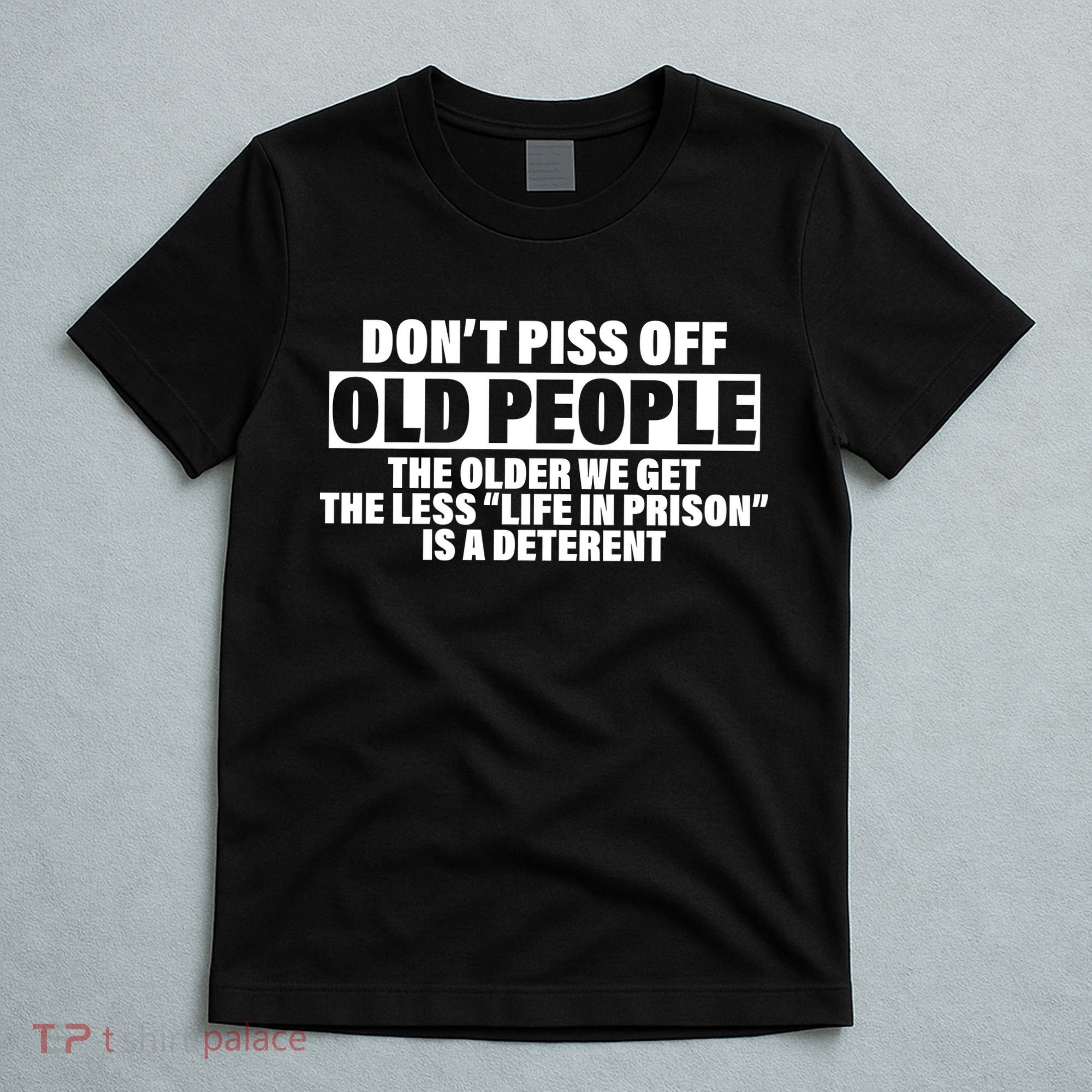 Don't Piss Off Old People Funny T-Shirt