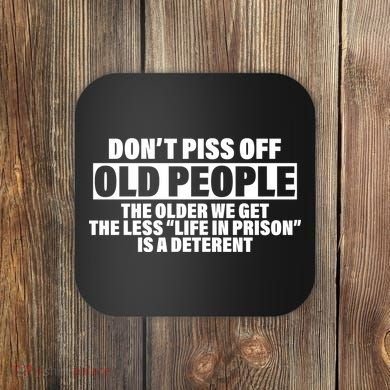 Don't Piss Off Old People Funny Coaster