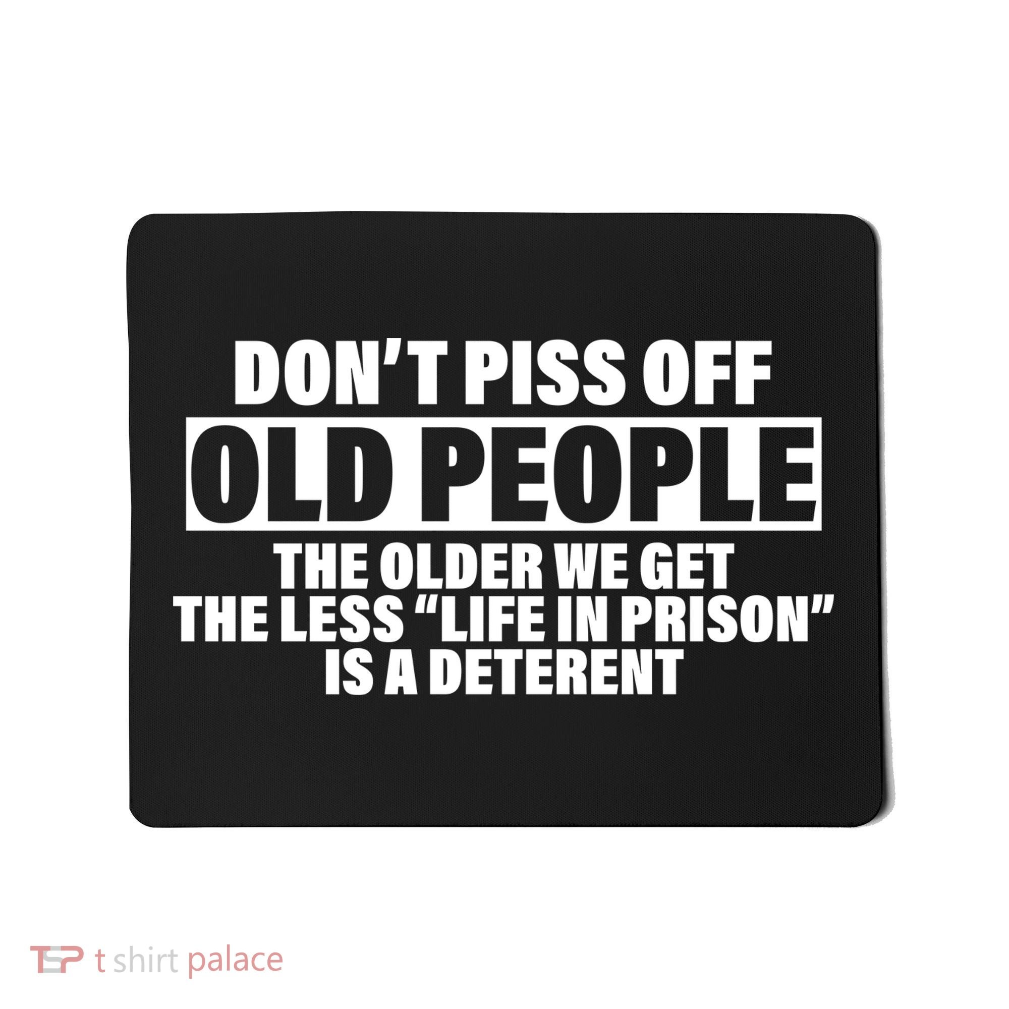 Don't Piss Off Old People Funny Mousepad