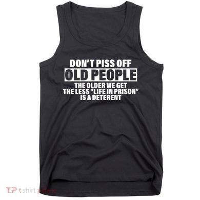 Don't Piss Off Old People Funny Tank Top