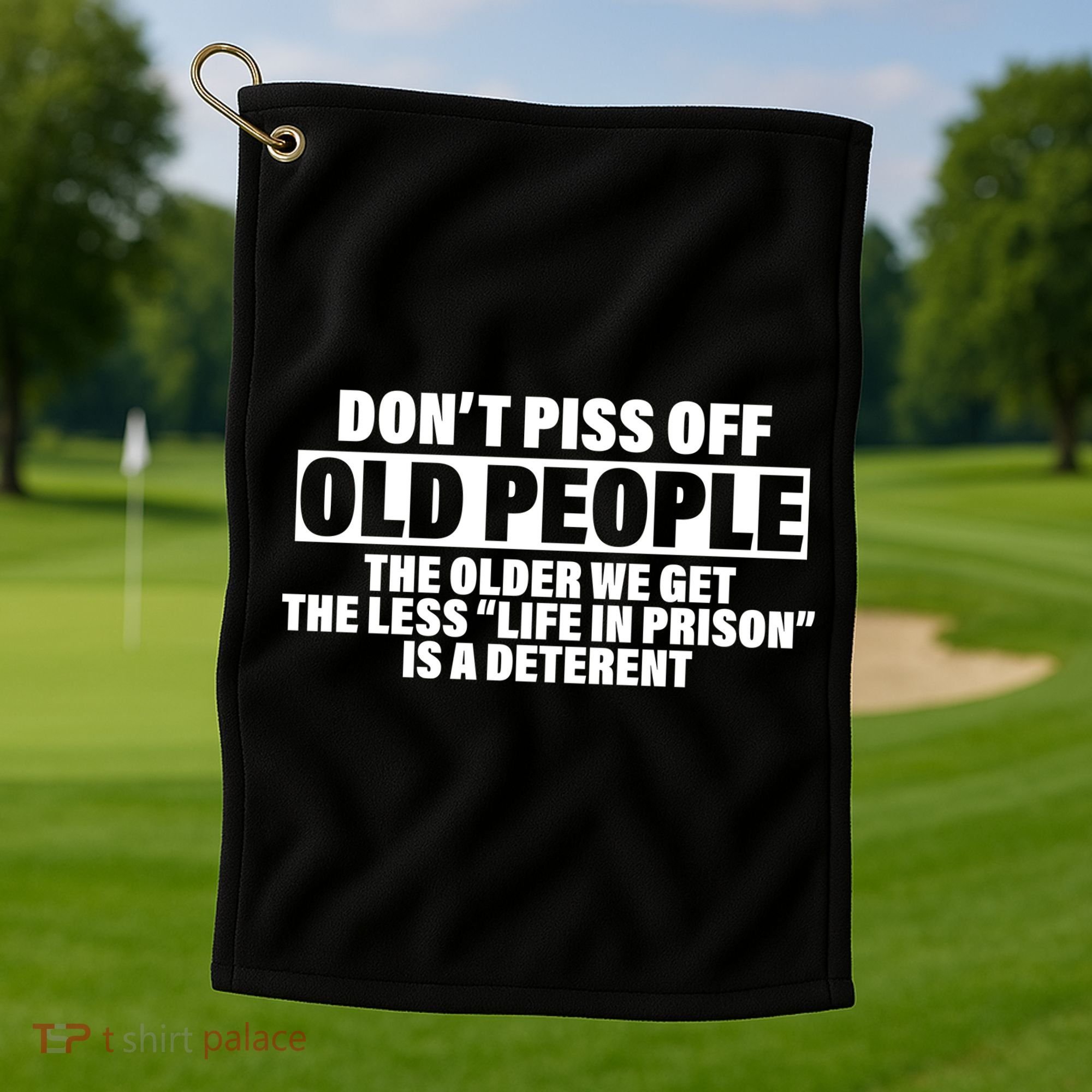 Don't Piss Off Old People Funny Golf Towel