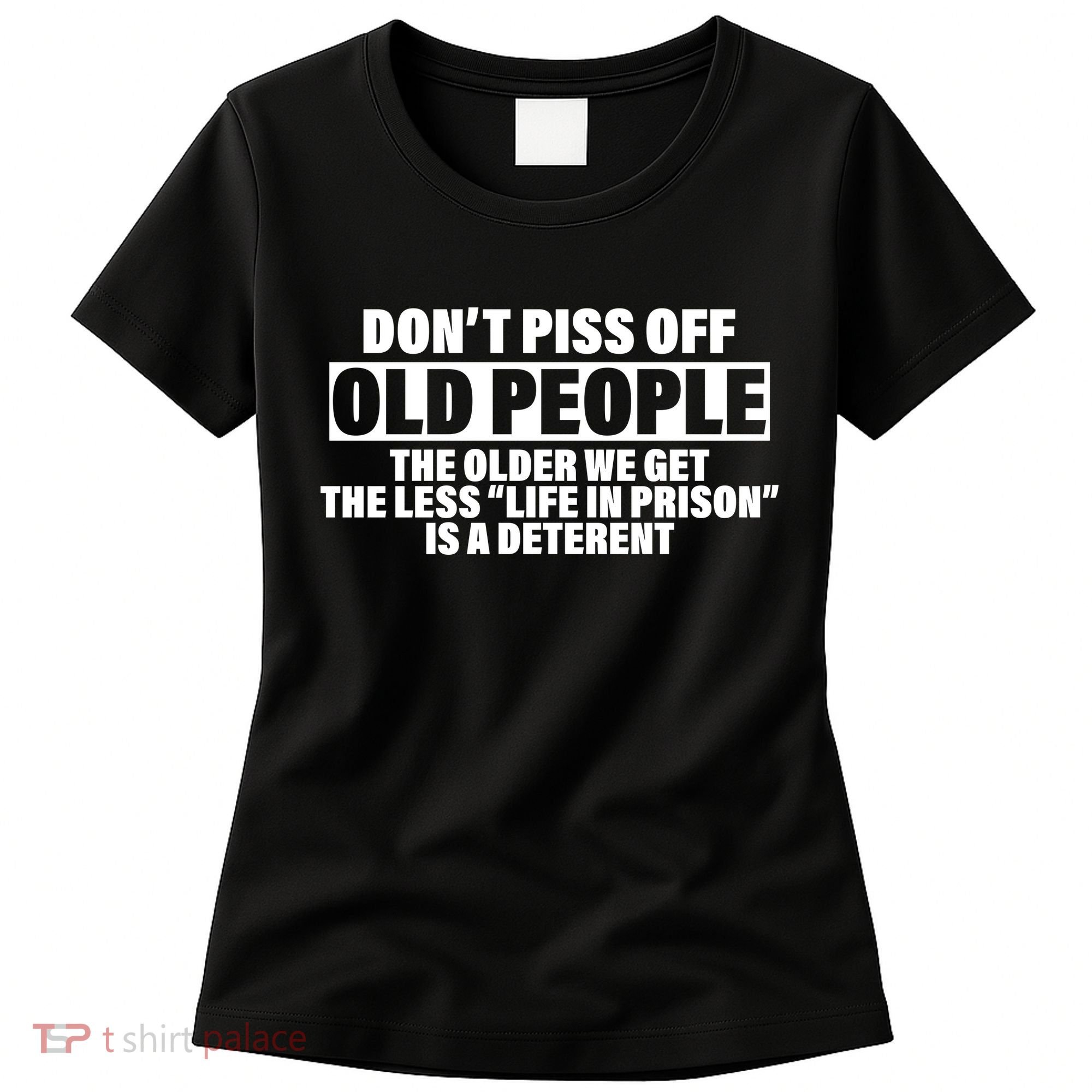 Don't Piss Off Old People Funny Women's T-Shirt