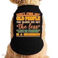Don't Piss Off Old People The Less Life in Prison Is A Deterrent Doggie Tank thumb 0