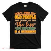 Don't Piss Off Old People The Less Life in Prison Is A Deterrent T-Shirt thumb 0