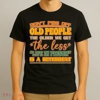 Don't Piss Off Old People The Less Life in Prison Is A Deterrent T-Shirt thumb 3