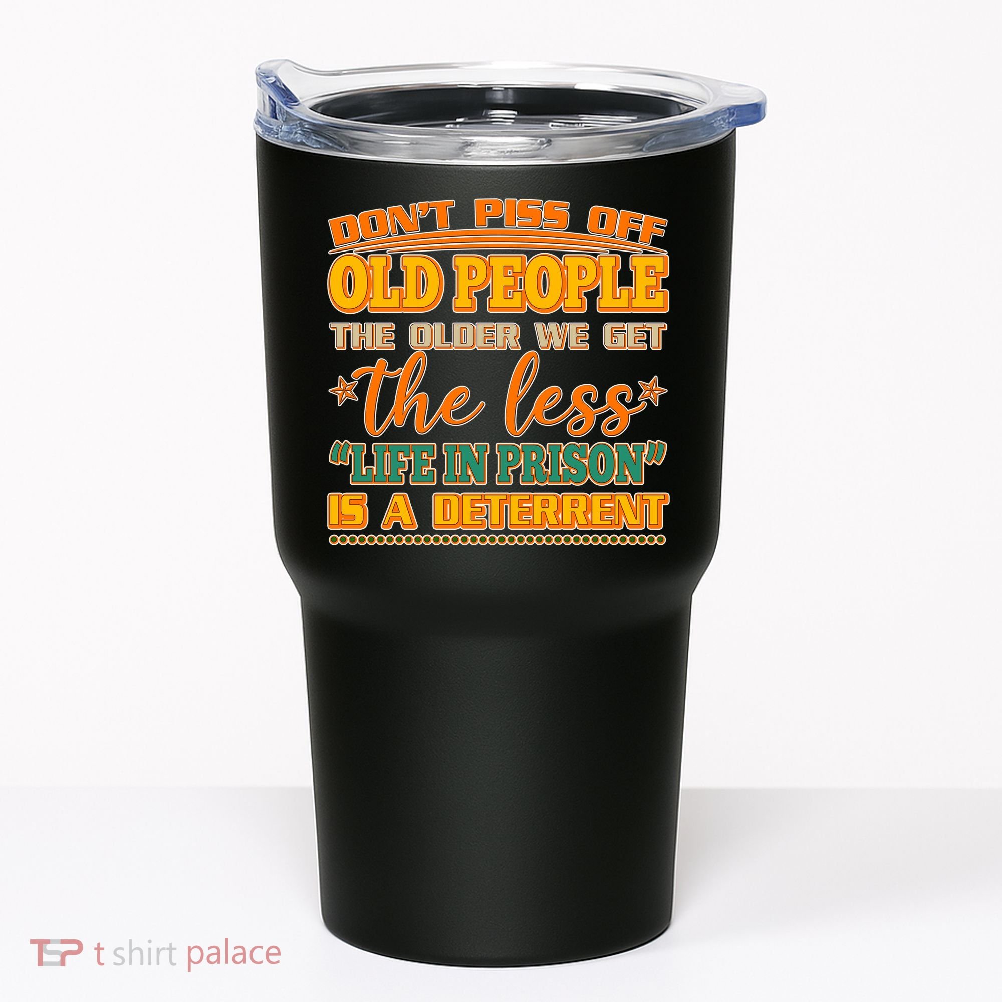 Don't Piss Off Old People The Less Life in Prison Is A Deterrent Tumbler