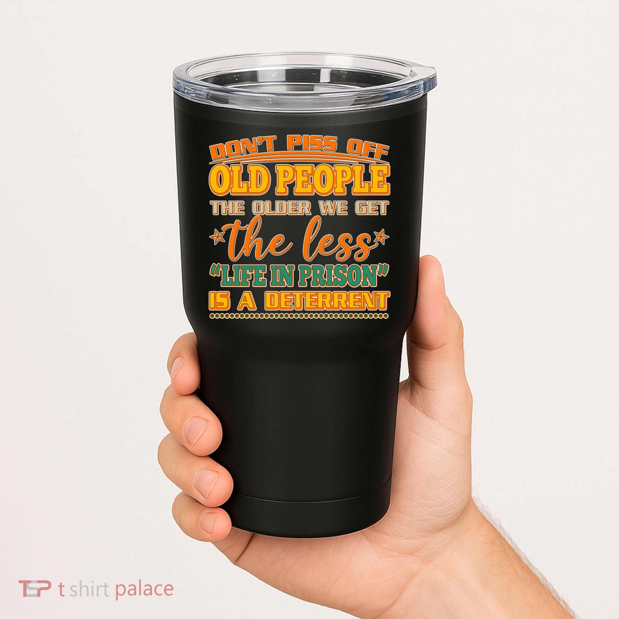 Don't Piss Off Old People The Less Life in Prison Is A Deterrent Tumbler