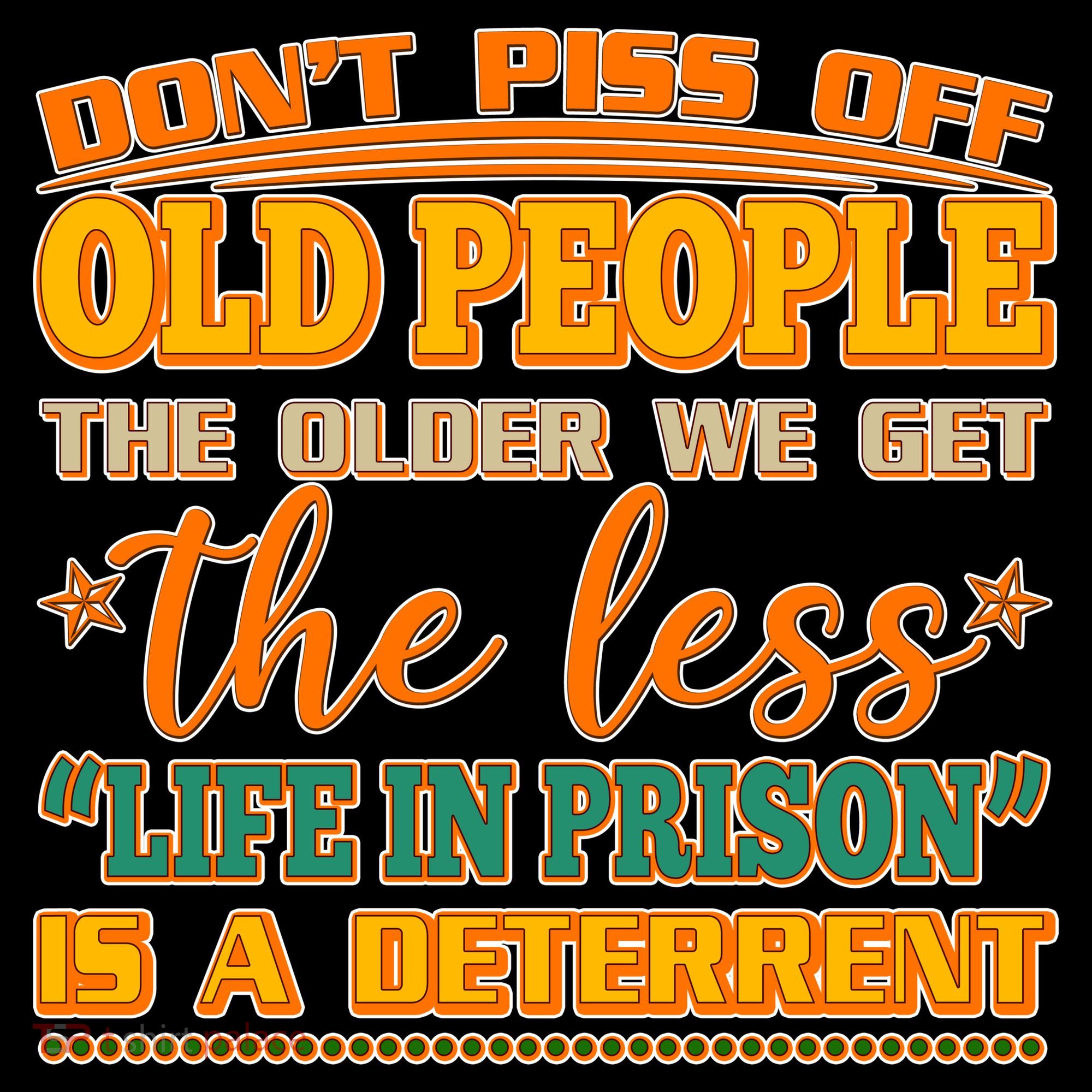 Don't Piss Off Old People The Less Life in Prison Is A Deterrent Women's Tank Top