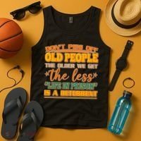 Don't Piss Off Old People The Less Life in Prison Is A Deterrent Tank Top thumb 4