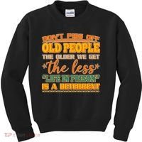 Don't Piss Off Old People The Less Life in Prison Is A Deterrent Kids Sweatshirt thumb 0