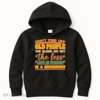 Don't Piss Off Old People The Less Life in Prison Is A Deterrent Kids Hoodie thumb 0