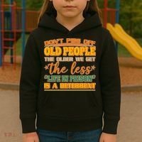 Don't Piss Off Old People The Less Life in Prison Is A Deterrent Kids Hoodie thumb 3