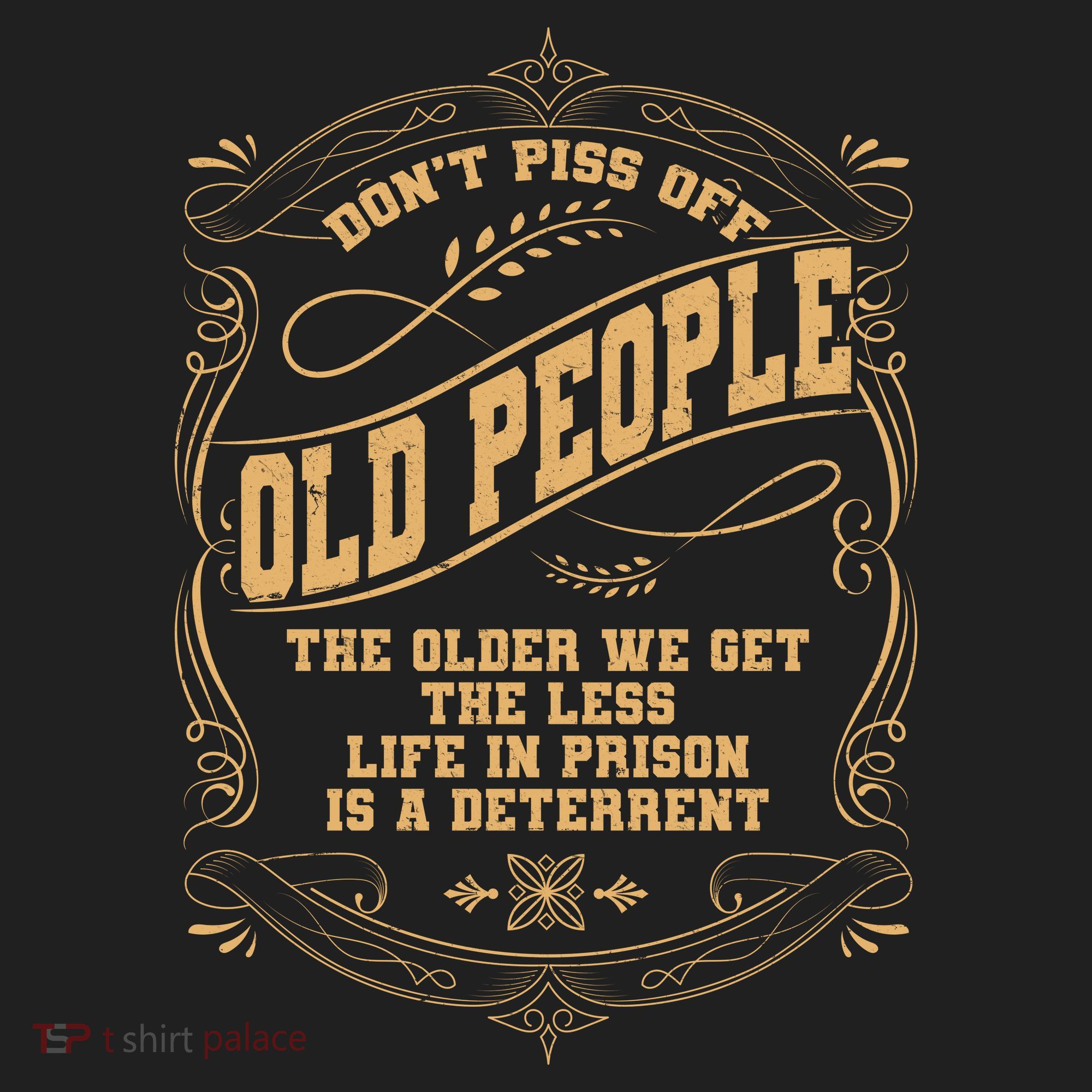 Don't Piss Off Old People We Get Less Life In Prison Women's Sweatshirt