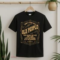 Don't Piss Off Old People We Get Less Life In Prison T-Shirt thumb 2