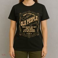 Don't Piss Off Old People We Get Less Life In Prison T-Shirt thumb 4