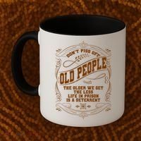 Don't Piss Off Old People We Get Less Life In Prison Coffee Mug thumb 2
