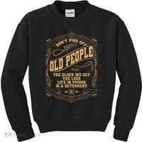 Don't Piss Off Old People We Get Less Life In Prison Kids Sweatshirt thumb 0