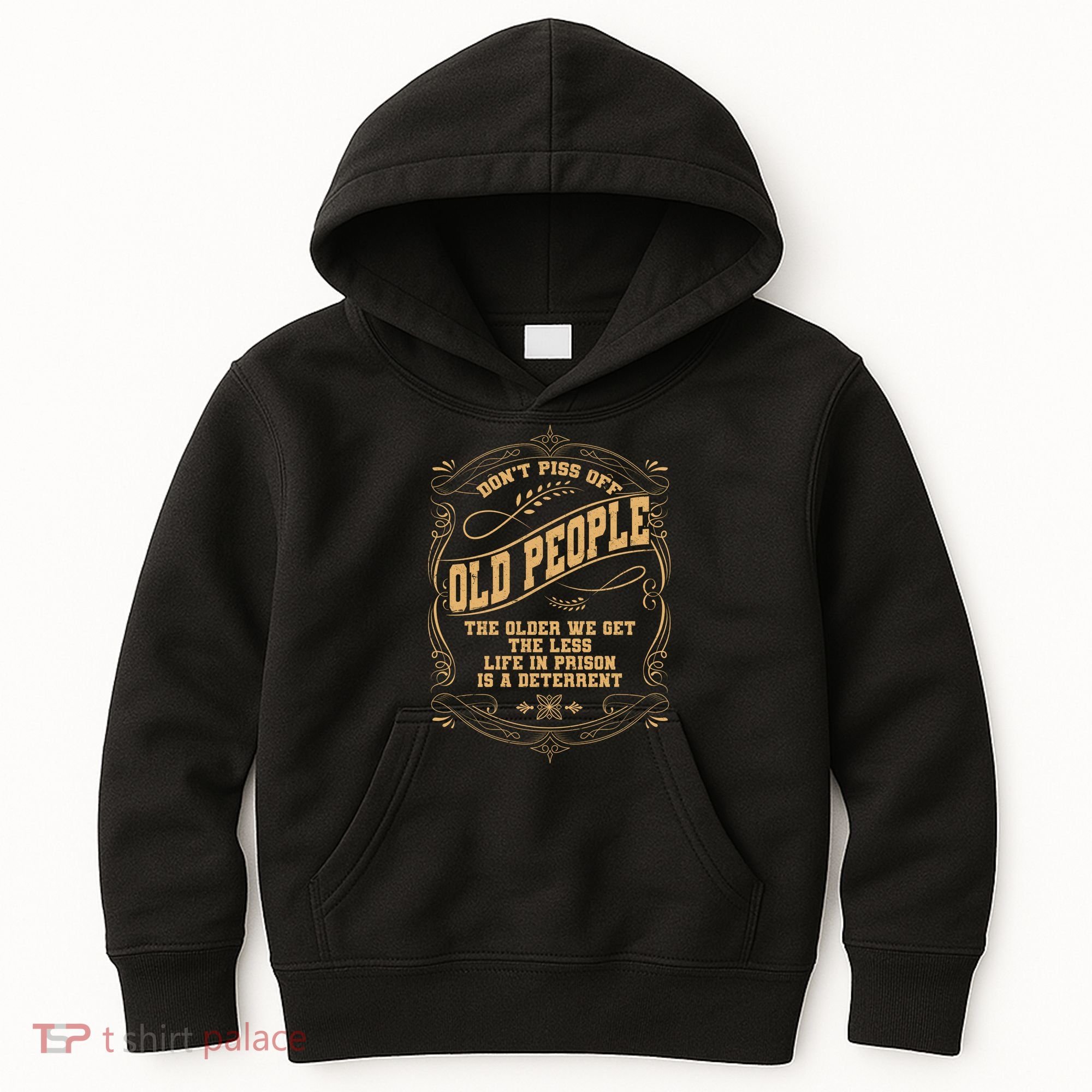 Don't Piss Off Old People We Get Less Life In Prison Kids Hoodie