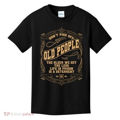 Don't Piss Off Old People We Get Less Life In Prison Kids T-Shirt