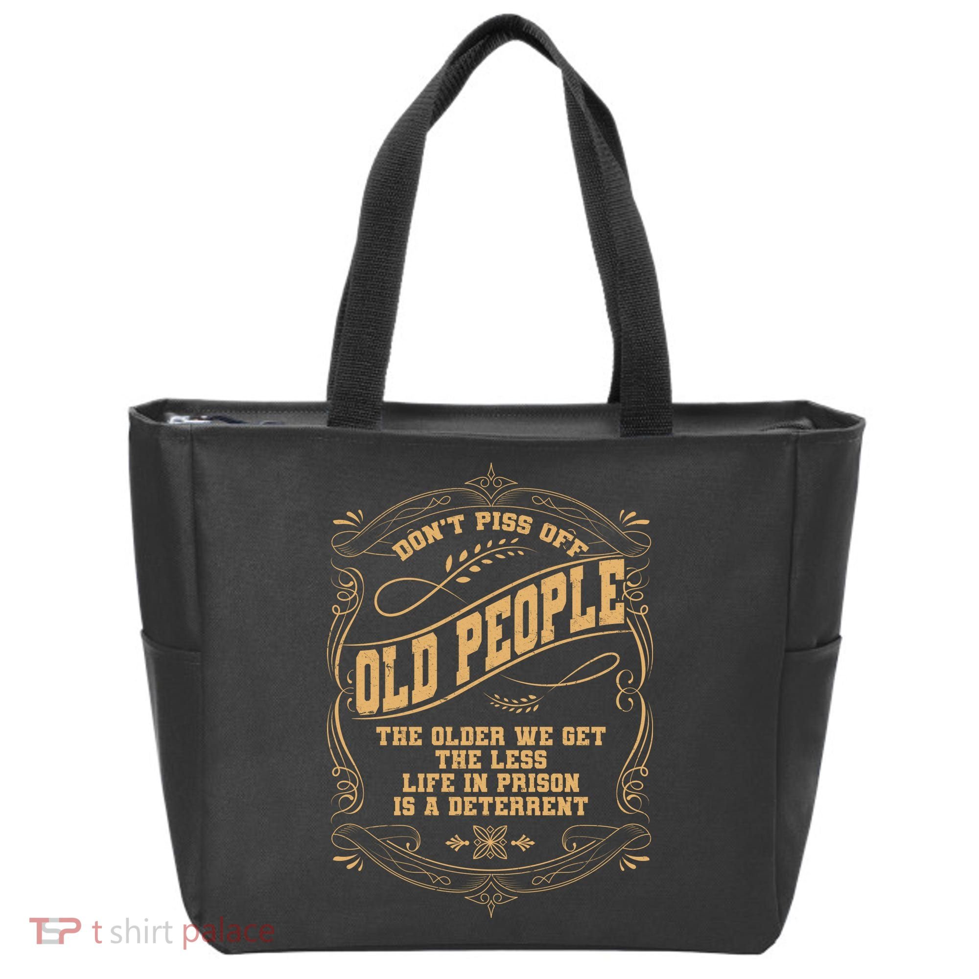 Don't Piss Off Old People We Get Less Life In Prison Tote Bag