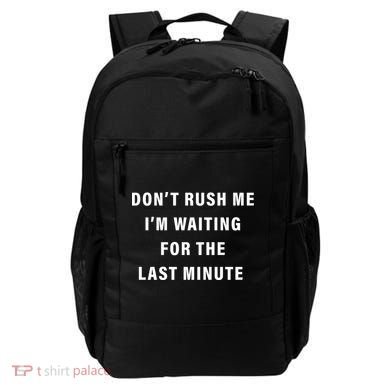 Don't Rush Me I'm Waiting For The Last Minute Backpack