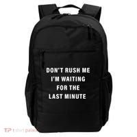 Don't Rush Me I'm Waiting For The Last Minute Backpack thumb 0