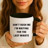 Don't Rush Me I'm Waiting For The Last Minute Coffee Mug thumb 3