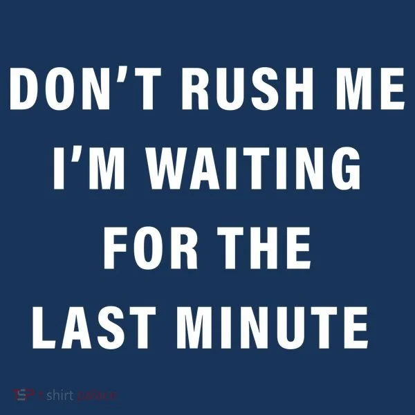 Don't Rush Me I'm Waiting For The Last Minute Women's Hoodie