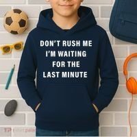 Don't Rush Me I'm Waiting For The Last Minute Kids Hoodie thumb 2