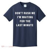 Don't Rush Me I'm Waiting For The Last Minute Kids T-Shirt thumb 0