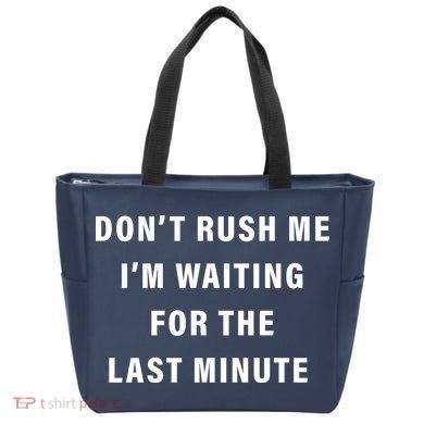 Don't Rush Me I'm Waiting For The Last Minute Tote Bag