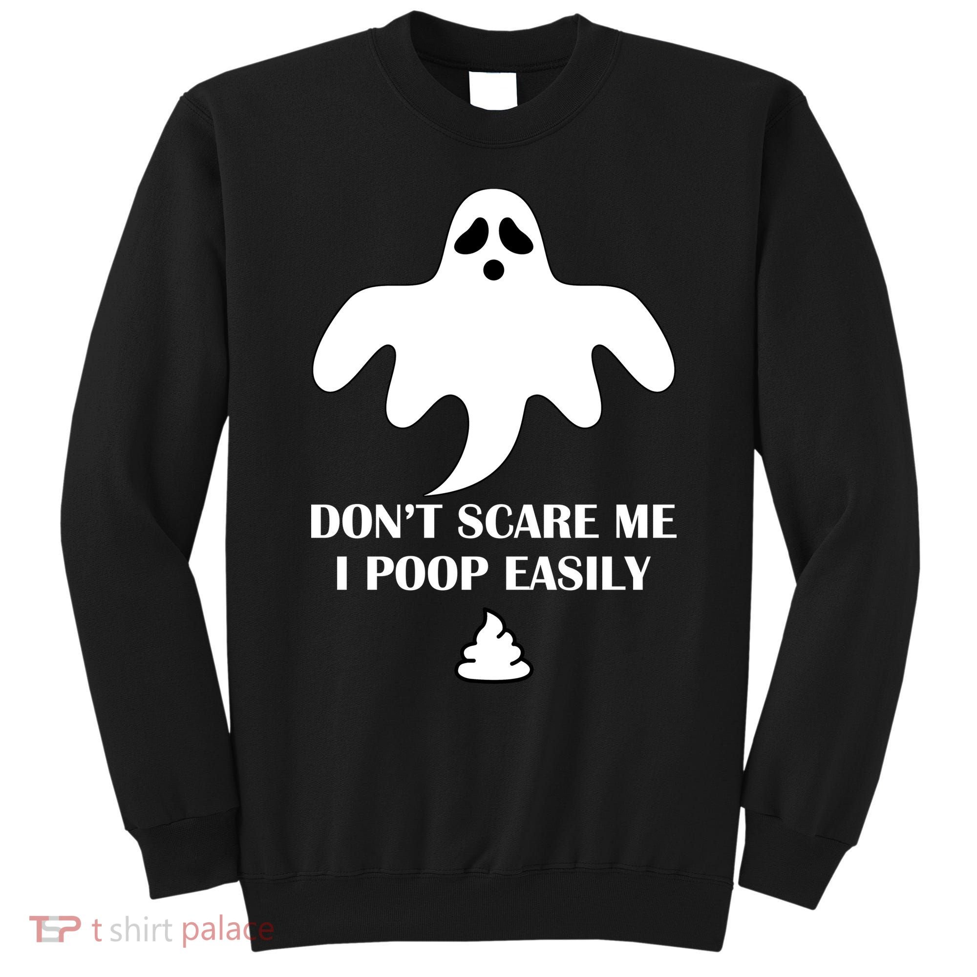 Don't Scare Me I Poop Easily Sweatshirt