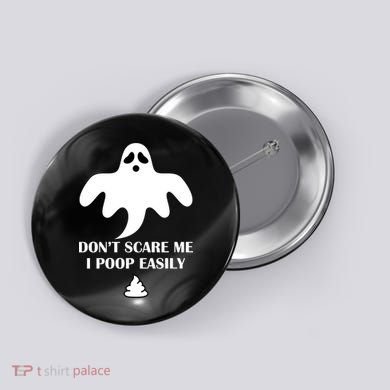 Don't Scare Me I Poop Easily Button