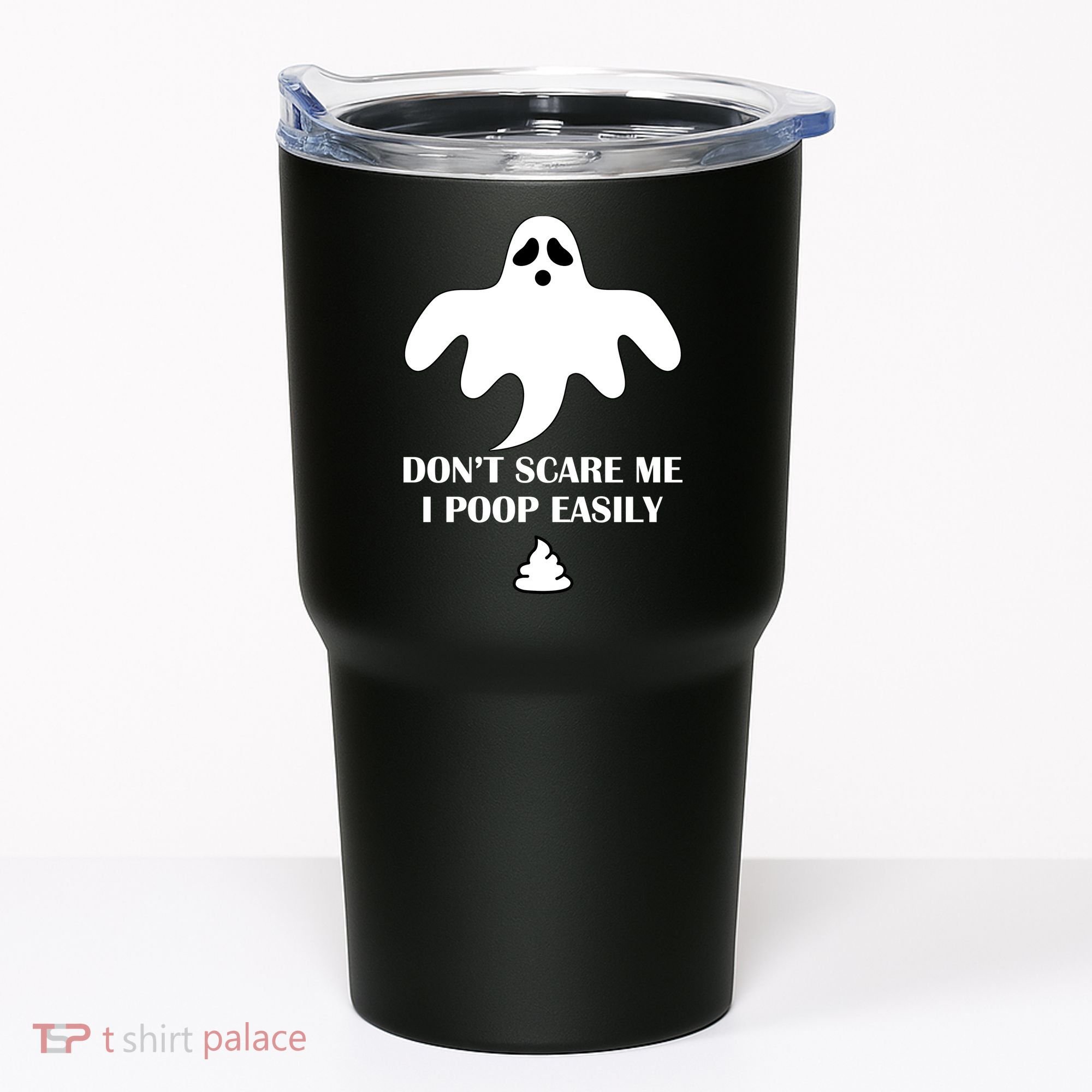 Don't Scare Me I Poop Easily Tumbler