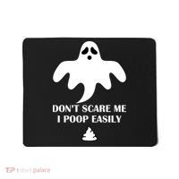 Don't Scare Me I Poop Easily Mousepad thumb 0