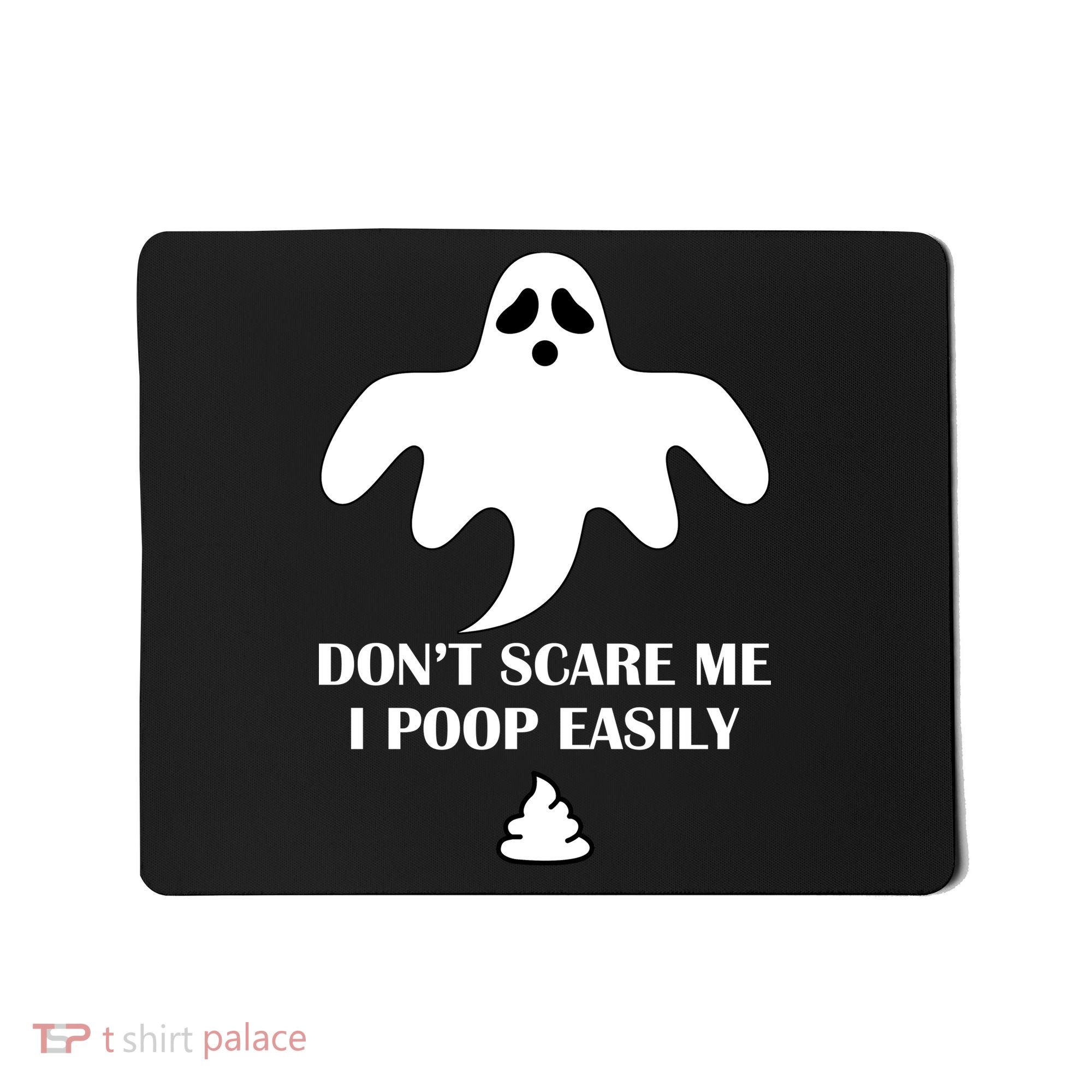 Don't Scare Me I Poop Easily Mousepad