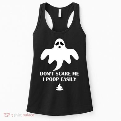 Don't Scare Me I Poop Easily Women's Tank Top