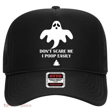 Don't Scare Me I Poop Easily Hat