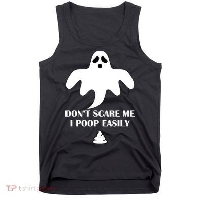 Don't Scare Me I Poop Easily Tank Top