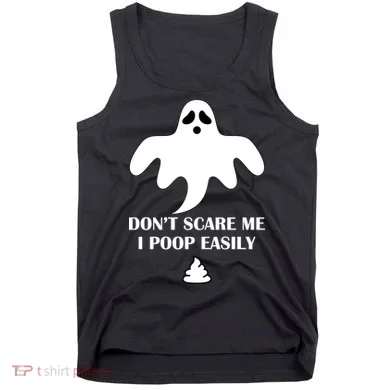 Don't Scare Me I Poop Easily Tank Top