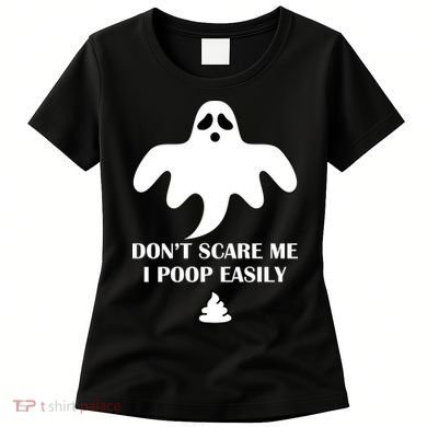 Don't Scare Me I Poop Easily Women's T-Shirt